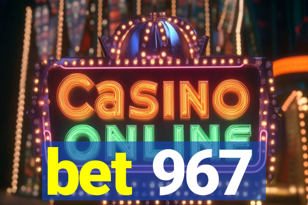 bet 967